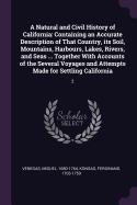 A Natural and Civil History of California: Containing an Accurate Description of That Country, its Soil, Mountains, Harbours, Lakes, Rivers, and Seas ... Together With Accounts of the Several Voyages and Attempts Made for Settling California: 2