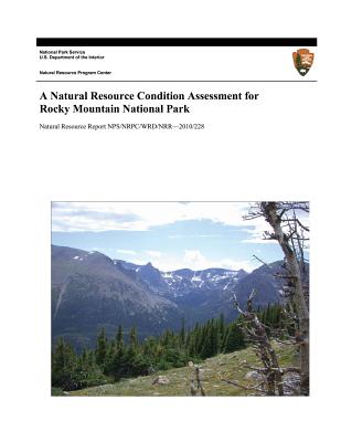 A Natural Resource Condition Assessment for Rocky Mountain National Park - Hartman, Melannie, and National Park Service, and Baron, Jill S