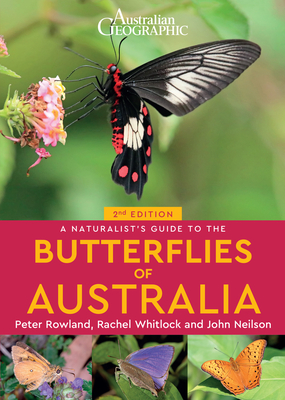 A Naturalist's Guide to the Butterflies of Australia (2nd) - Nielsen, John, and Rowland, Peter, and Whitlock, Rachel