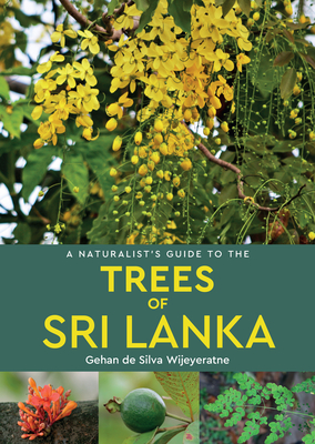 A Naturalist's Guide to the Trees of Sri Lanka - de Silva Wijeyeratne, Gehan