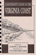 A Naturalist's Guide to Virginia's Coast - Badger, Curtis J, Mr.