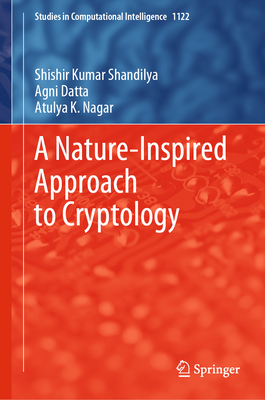 A Nature-Inspired Approach to Cryptology - Shandilya, Shishir Kumar, and Datta, Agni, and Nagar, Atulya K