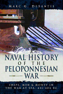 A Naval History of the Peloponnesian War: Ships, Men and Money in the War at Sea, 431-404 BC