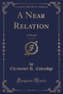 A Near Relation, Vol. 1 of 3: A Novel (Classic Reprint)