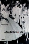 A Nearly Normal Life: A Memoir - Mee, Charles L