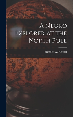 A Negro Explorer at the North Pole - Henson, Matthew A