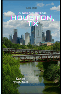 A Nerd's Guide: Houston, TX