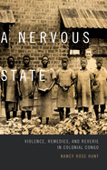 A Nervous State: Violence, Remedies, and Reverie in Colonial Congo