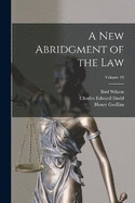 A new Abridgment of the law; Volume 10