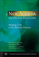 A New Agenda for Higher Education: Shaping a Life of the Mind for Practice
