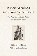 A New Andalucia and a Way to the Orient: The American Southeast During the Sixteenth Century