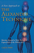 A New Approach to the Alexander Technique: Moving Toward a More Balanced Expression of the Whole Self