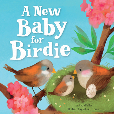 A New Baby for Birdie - Reider, Katja, and Clever Publishing