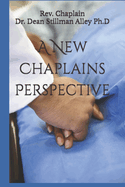 A New Chaplains Perspective: By Rev. Chaplain Dr Dean Stillman Alley, PhD.