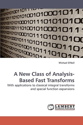 A New Class of Analysis-Based Fast Transforms - O'Neil, Michael