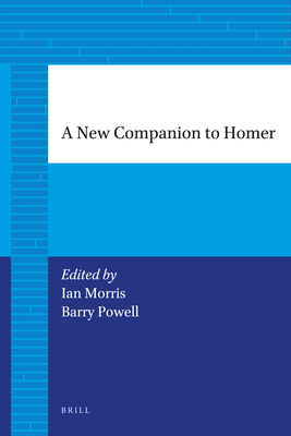 A New Companion to Homer - Morris, Ian, and Powell, Barry B
