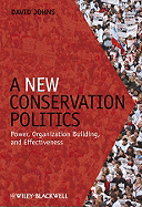 A New Conservation Politics: Power, Organization Building and Effectiveness