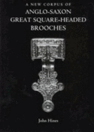 A New Corpus of Anglo-Saxon Great Square-Headed Brooches - Hines, John