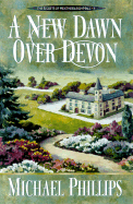 A New Dawn Over Devon - Phillips, Michael
