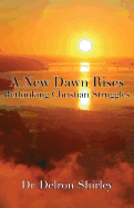 A New Dawn Rises: Rethinking Christian Struggles