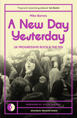A New Day Yesterday: UK Progressive Rock and the 1970s - Barnes, Mike
