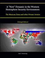 A New Dynamic in the Western Hemisphere Security Environment: The Mexican Zetas and Other Private Armies