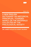 A New English Dictionary on Historical Principles: Founded Mainly on the Materials Collected by the Philological Society, Volume V: H to K