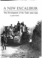 A New Excalibur: History of the Tank, 1909-39 - Smithers, A.J.