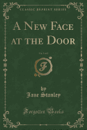 A New Face at the Door, Vol. 1 of 2 (Classic Reprint)