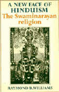 A New Face of Hinduism: The Swaminarayan Religion - Williams, Raymond Brady