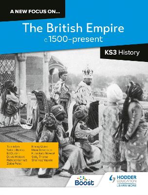 A new focus on...The British Empire, c.1500-present for KS3 History - Kennett, Richard, and Thorne, Sally, and Barma, Salma