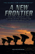A New Frontier: The Past, Present, and Future of the Search for Extraterrestrial Life