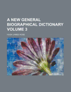 A New General Biographical Dictionary Volume 3