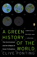 A New Green History of the World: The Environment and the Collapse of Great Civilizations - Ponting, Clive