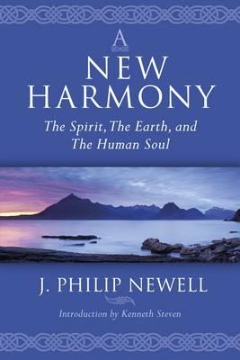 A New Harmony: The Spirit, The Earth and the Human Soul - Newell, J Philip