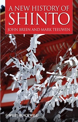 A New History of Shinto - Breen, John, and Teeuwen, Mark