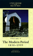 A New History of the Isle of Man, Vol. 5: The Modern Period, 1830-1999