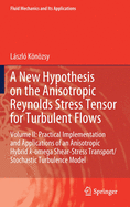 A New Hypothesis on the Anisotropic Reynolds Stress Tensor for Turbulent Flows: Volume II: Practical Implementation and Applications of an Anisotropic Hybrid k-omega Shear-Stress Transport/Stochastic Turbulence Model