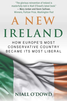 A New Ireland: How Europe's Most Conservative Country Became Its Most Liberal - O'Dowd, Niall