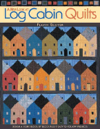 A New Look at Log Cabin Quilts: Design a Scene Block by Block Plus 9 Easy-To-Follow Projects