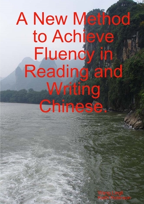 A New Method to Achieve Fluency in Reading and Writing Chinese. - Lingli, Wang, and Robinson, Keith