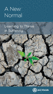 A New Normal: Learning to Thrive in Suffering
