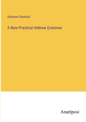 A New Practical Hebrew Grammar - Deutsch, Solomon