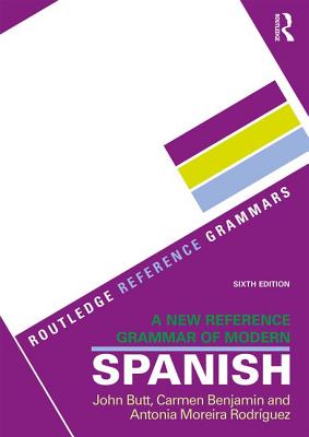 A New Reference Grammar of Modern Spanish - Butt, John, and Benjamin, Carmen, and Moreira Rodrguez, Antonia