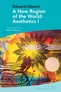 A New Region of the World: Aesthetics I: By douard Glissant