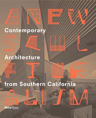 A New Sculpturalism: Contemporary Architecture from Los Angeles - Mount, Christopher