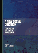A New Social Question: Capitalism, Socialism and Utopia