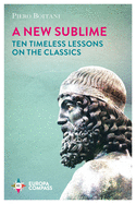 A New Sublime: Ten Timeless Lessons on the Classics