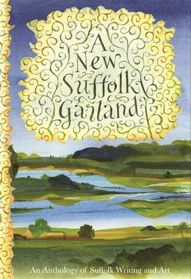 A New Suffolk Garland - Burke, Elizabeth (Editor), and Franklin, Dan (Editor), and James, John (Editor)