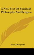 A New Text Of Spiritual Philosophy And Religion